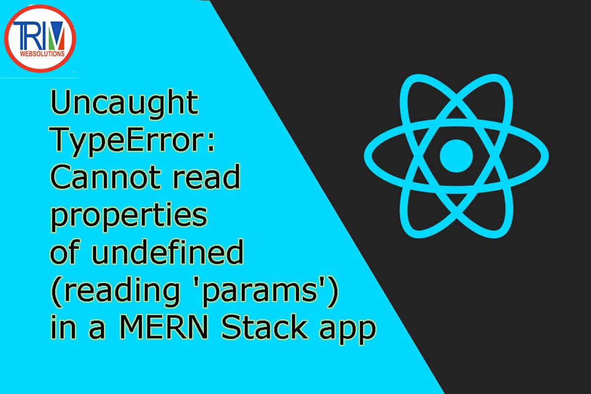 Uncaught TypeError: Cannot read properties of undefined (reading 'params') in a MERN Stack app uncaught type Error