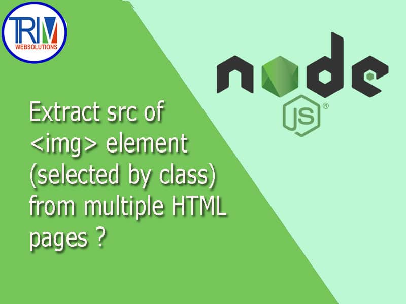 Extract src of <img> element (selected by class) from multiple HTML pages in node.js ?