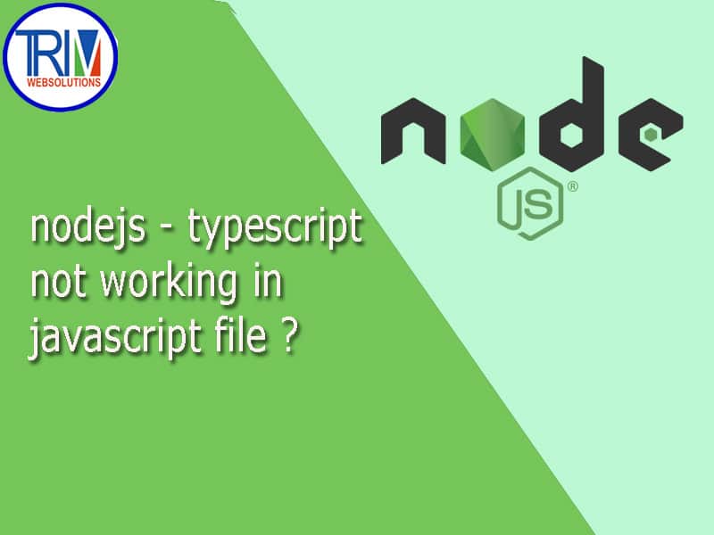 Typescript not working in javascript file in Node.js ?