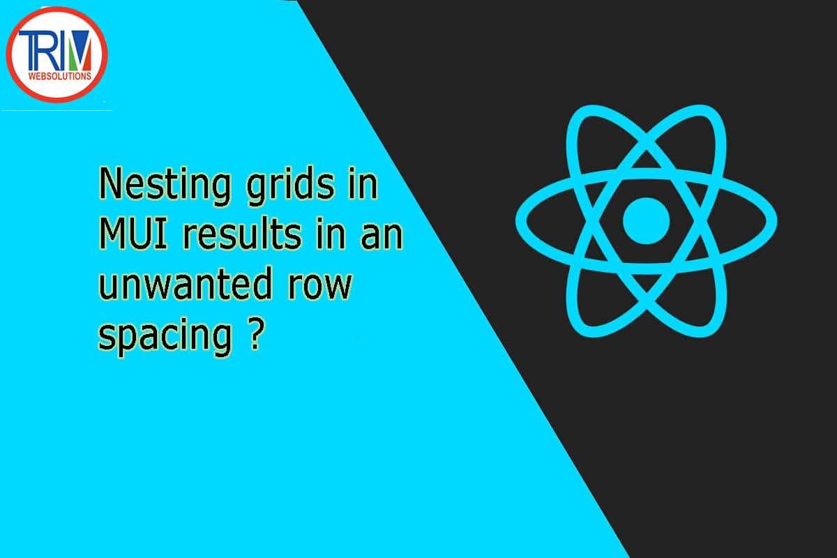 Nesting grids in MUI results in an unwanted row spacing in react.js ?