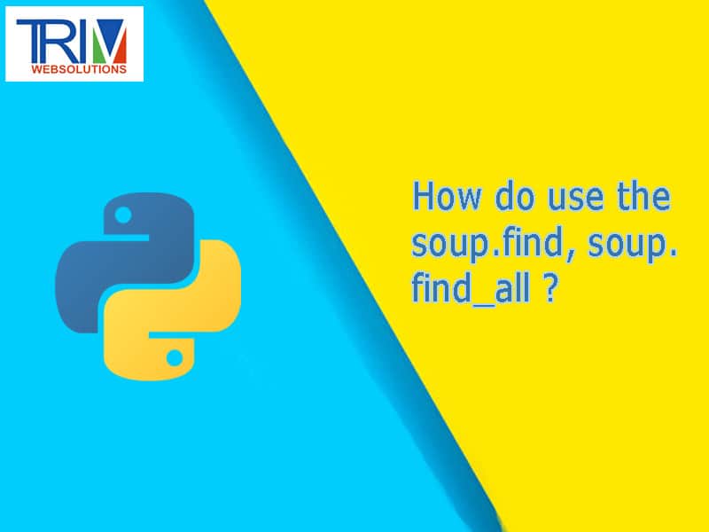 How do use the soup.find, soup.find_all in python ?