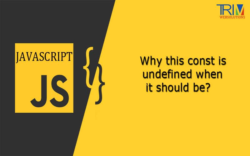 Why this const is undefined when it should be js ?