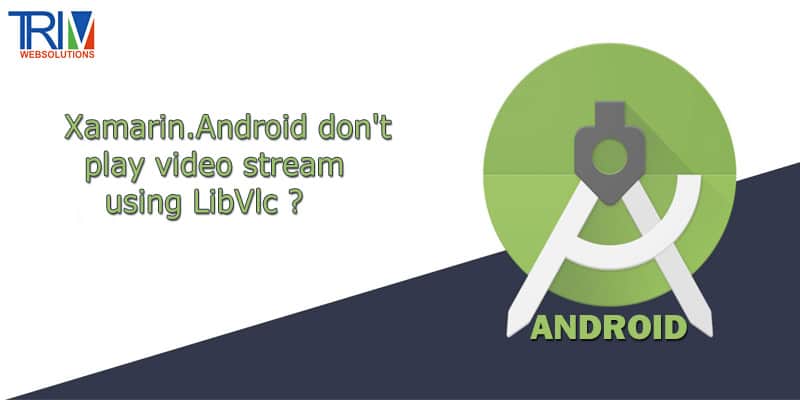 Xamarin.Android don't play video stream using LibVlc in android studio ?