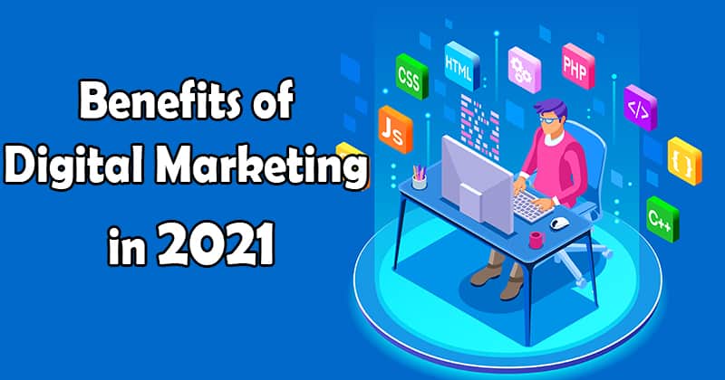 Benefits of Digital Marketing in 2021