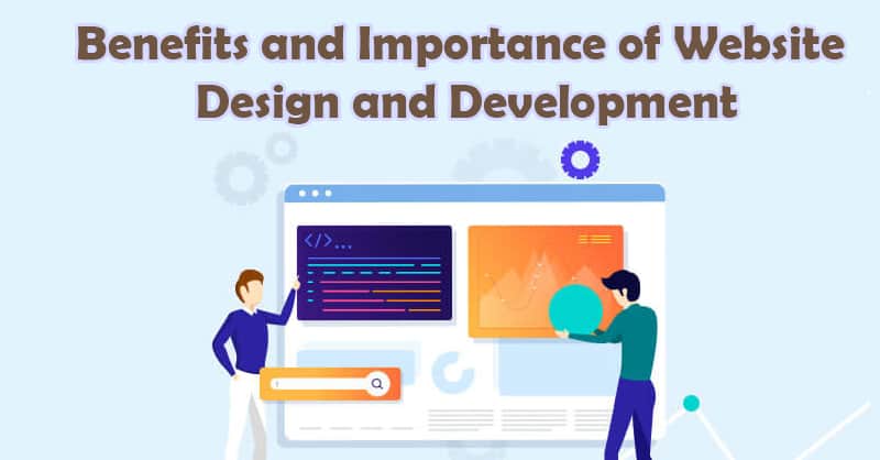 Benefits and Importance of Website Design and Development