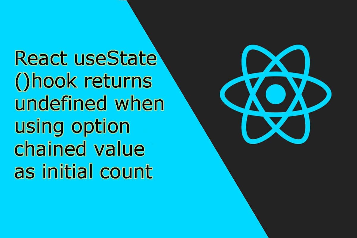 UseState() hook returns undefined when using option chained value as initial count in React js.