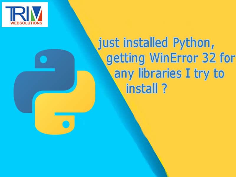 just installed Python, getting WinError 32 for any libraries how to fix it ?