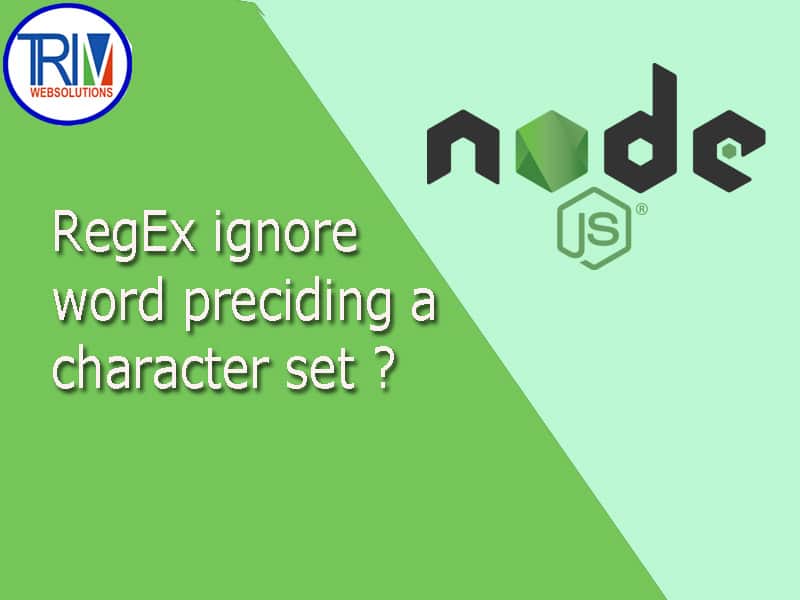 RegEx ignore word preciding a character set in node.js ?