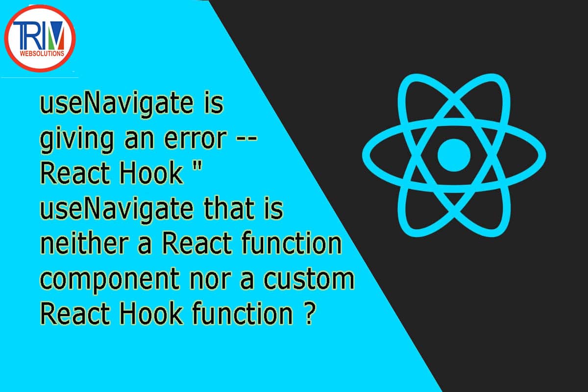 useNavigate is giving an error -- React Hook "useNavigate that is neither a React function component nor a custom React Hook function in react.js ?