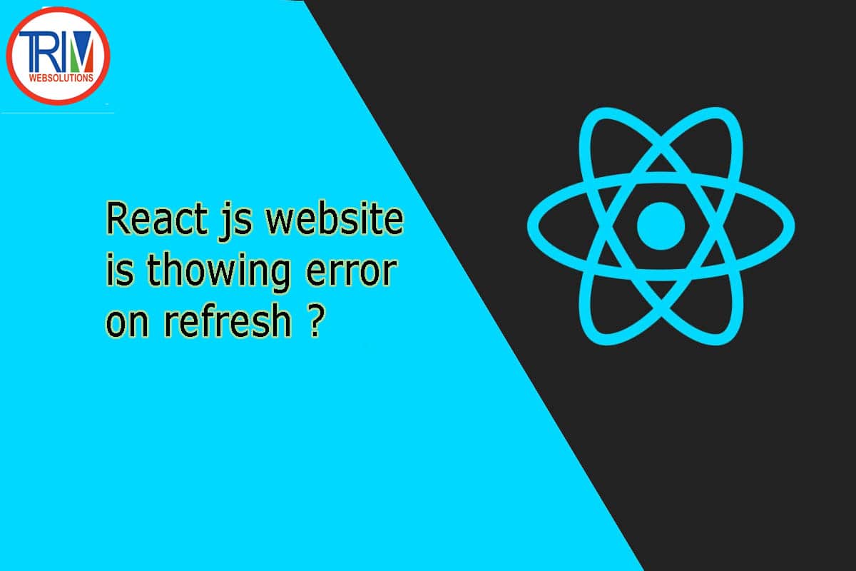 Website is thowing error on refresh React js ?