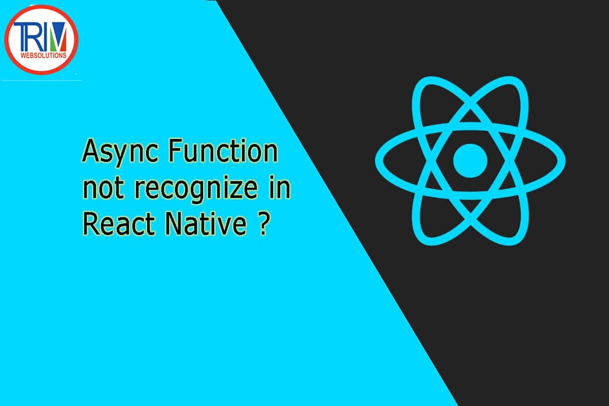 Async Function not recognize in React.js Native ?