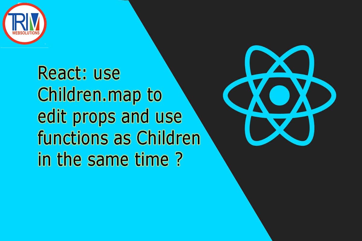 React: use Children.map to edit props and use functions as Children in the same time in react js ?