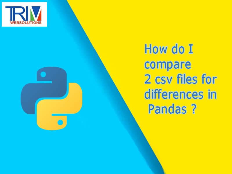 How do I compare 2 csv files for differences Pandas in python ?