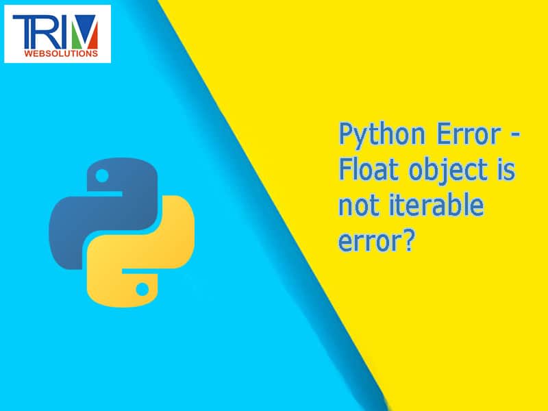 Python Error - Float object is not iterable error in python ?