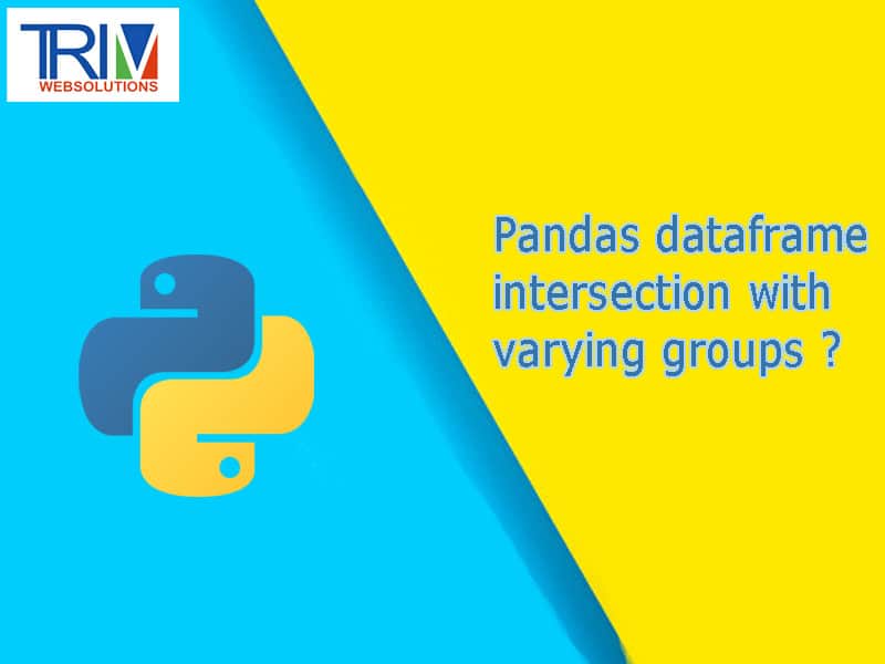 Pandas dataframe intersection with varying groups in python ?
