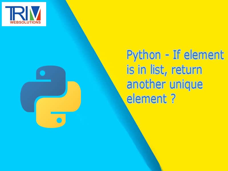 If element is in list, return another unique element in python ?