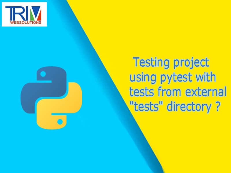 Testing project using pytest with tests from external "tests" directory in python ?