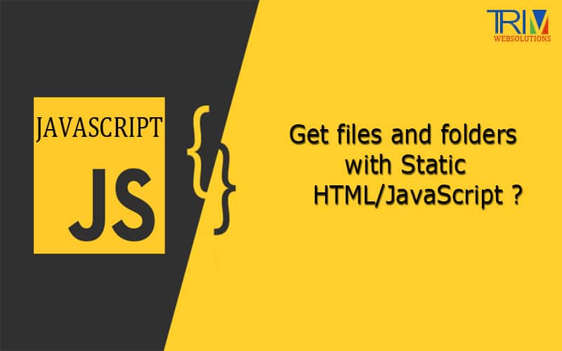 Get files and folders with Static HTML/JavaScript ?
