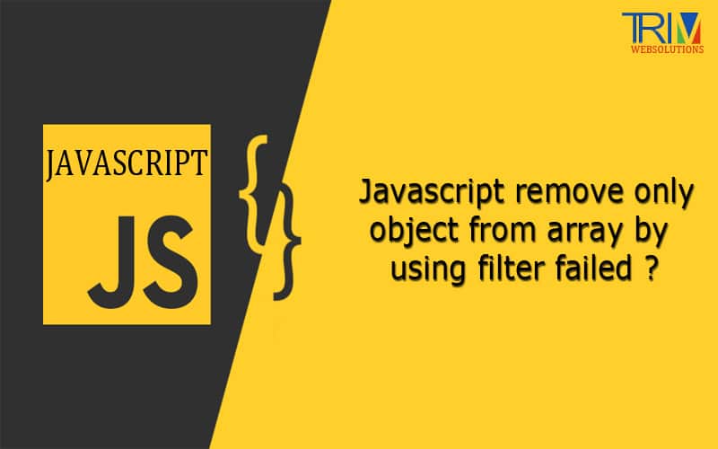Javascript remove only object from array by using filter failed in JS ?