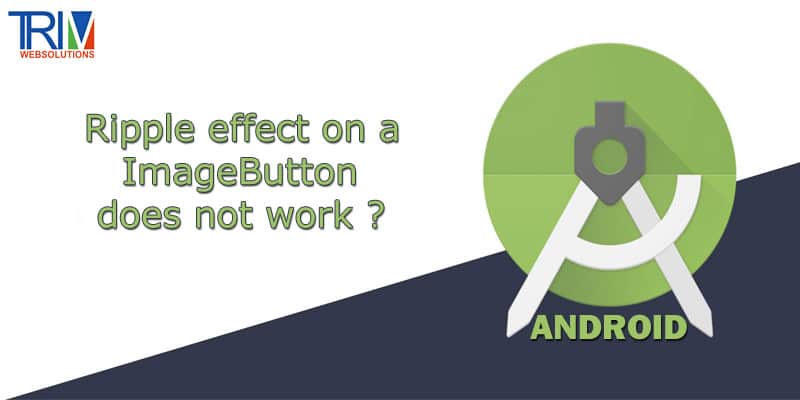Ripple effect on a ImageButton does not work in android ?