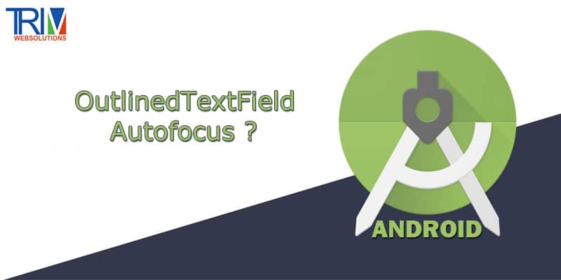 OutlinedTextField Autofocus in android ?