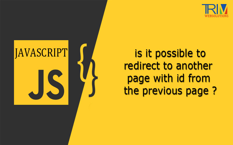 is it possible to redirect to another page with id from the previous page in js ?